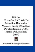 Félicité: Étude Sur La Poésie de Marceline Desbordes-Valmore, Suivi d'Un Essai de Classification de Ses Motifs d'Inspiration (Classic Reprint) 1168074053 Book Cover