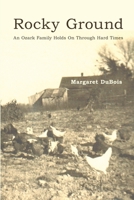 Rocky Ground: An Ozark Family Holds on Through Hard Times 1312849681 Book Cover