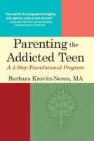 Parenting the Addicted Teen: A 5-Step Foundational Program 1942094434 Book Cover