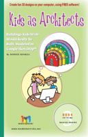 Kids as Architects (For the Mac): Buildings Kids Wish Would Really be Built, Modeled in Google SketchUp (ModelMetricks Basics Series, Book 3) 1935135058 Book Cover