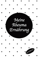 Meine Rheuma Erna¨hrung Notizbuch: Bestens als Notizheft zum reinschreiben bei Arthrose oder Rheuma um Entzündungen oder Schmerzen in den Gelenken festzuhalten (German Edition) 1697185681 Book Cover