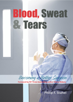 Blood, Sweat & Tears:  Becoming a Better Surgeon 1910079278 Book Cover