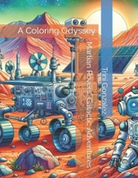 Martian Rovers' Galactic Adventures: A Coloring Odyssey B0CST66ZNZ Book Cover