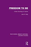 Freedom to Be: A New Sociology of Leisure 0023630604 Book Cover