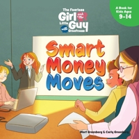 The Fearless Girl and the Little Guy with Greatness - Smart Money Moves: A Book for Kids Ages 9 – 14 B0CQK5PFJB Book Cover