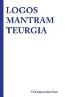 Logos Mantram Teurgia 1533137285 Book Cover