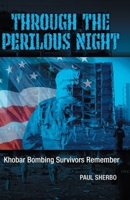 Through the Perilous Night: Khobar Bombing Survivors Remember 1732376417 Book Cover