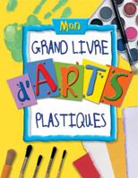 Mon Grand Livre d'Arts Plastiques 1443111724 Book Cover