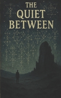 The Quiet Between (The Cognitum Cycle) B0F9WL6V9S Book Cover