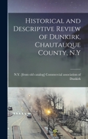 Historical and Descriptive Review of Dunkirk, Chautauque County, N.Y 1016722567 Book Cover