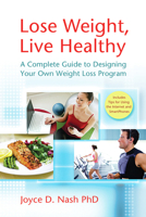 Lose Weight, Live Healthy: A Complete Guide to Designing Your Own Weight Loss Program 1933503610 Book Cover