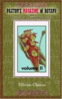 Paxton's Magazine of Botany and Register of Flowering Plants; 2 1014754895 Book Cover