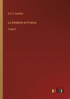 La fonderie en France: Tome 5 3385015685 Book Cover