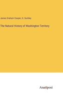 The Natural History of Washington Territory 3382312344 Book Cover