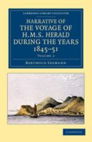 Narrative of the voyage of H.M.S. Herald during the years 1845-51, under the command of Captain Henry Kellett... being a circumnavigation of the ... in search of Sir John Franklin Volume 2 1275763634 Book Cover