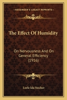 The Effect of Humidity on Nervousness and on General Efficiency (Classic Reprint) 1120876524 Book Cover