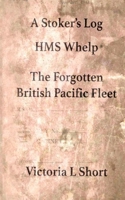 The Forgotten British Pacific Fleet: A Stoker's Log 1718724942 Book Cover