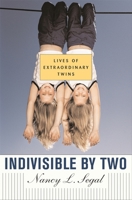 Indivisible by Two: Lives of Extraordinary Twins 0674019334 Book Cover