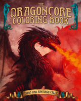 The Dragoncore Coloring Book: Features 40 Images of Fantasy's Most Legendary Monster (Sirius Creative Coloring) 1398867071 Book Cover