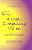 A Guide to Getting It: A Clear, Compelling Vision 0971671230 Book Cover