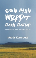 Een man wordt zijn zelf: Een novelle voor verloren zielen 1798698870 Book Cover