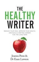 The Healthy Writer: Reduce your pain, improve your health, and build a writing career for the long term 1912105810 Book Cover
