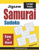 Jigsaw Samurai Sudoku: 500 Easy to Hard Jigsaw Sudoku Puzzles Overlapping into 100 Samurai Style (Samurai Sudoku Puzzle Books Series) 1661772072 Book Cover