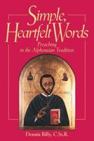 Simple, Heartfelt Words: Preaching in the Alphonsian Tradition 0764813765 Book Cover
