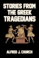 Stories from the Greek tragedians 1511576286 Book Cover