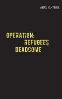 Operation: Refugees DEADcome: Ein Flüchtlingskrisenthriller 3741239372 Book Cover