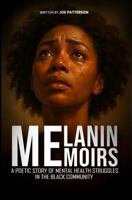 Melanin Memoirs: A Poetic Story of Mental Health Struggles in the Black Community 1968973842 Book Cover