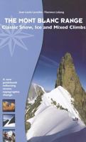 The Mont Blanc Range - Classic Snow, Ice and Mixed Climbs 1898573727 Book Cover