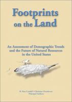 Footprints on the Land: An Assessment of Demographic Trends and the Future of Natural Lands in the United States 1571674810 Book Cover