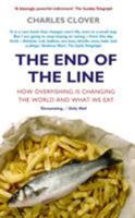 The End of the Line: How Overfishing Is Changing the World and What We Eat 0520255054 Book Cover