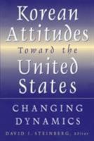 Korean Attitudes Toward The United States: Changing Dynamics 0765614367 Book Cover