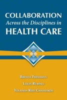 Collaboration Across the Disciplines in Healthcare 0763755583 Book Cover