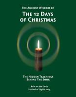 The Ancient Wisdom of the 12 Days of Christmas: The Hidden Teachings Behind the Song 1420890794 Book Cover