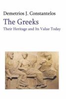 The Greeks: Their heritage and Its Value Today 0917653475 Book Cover