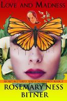 Love and Madness : Book Thirteen of Rosemary's Secret Butterfly Series (tm) 1961850273 Book Cover