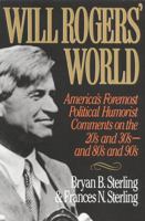 Will Rogers' World: America's Foremost Political Humorist Comments on the 20's and 30's--and 80's and 90's 0871317354 Book Cover