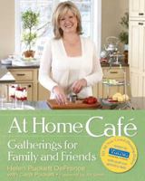 At Home Cafe:: Gatherings for Family and Friends 1594868433 Book Cover