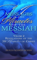 Messages in the Miracle of the Messiah Vol 2: Revelations of the 38 Miracles of Christ 0993135889 Book Cover