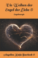 Die Weihen Der Engel Der Liebe: Engelenergie 179056610X Book Cover