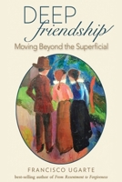 Deep Friendship: Moving Beyond the Superficial B071FPF6LS Book Cover