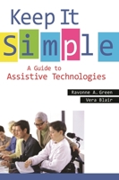 Keep It Simple: A Guide to Assistive Technologies 1591588669 Book Cover