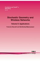 Stochastic Geometry and Wireless Networks: Volume II Applications 1601982666 Book Cover