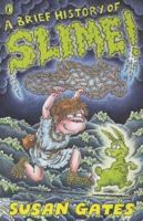 A Brief History of Slime! 0141310766 Book Cover