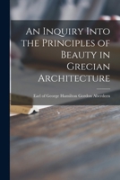 An Inquiry Into the Principles of Beauty in Grecian Architecture 1015064590 Book Cover