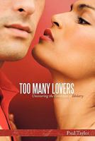 Too Many Lovers: A Guide to Freedom from Idolatry 1452037051 Book Cover