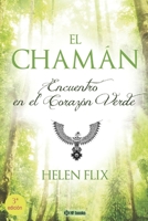 El Chamán: Encuentro en el corazón verde (Spanish Edition) B0DX1T3DGN Book Cover